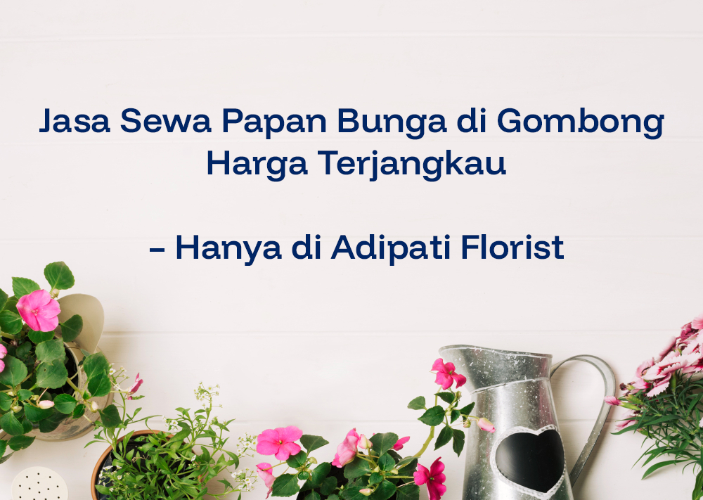 Jasa Sewa Papan Bunga di Gombong Harga Terjangkau – Hanya di Adipati Florist